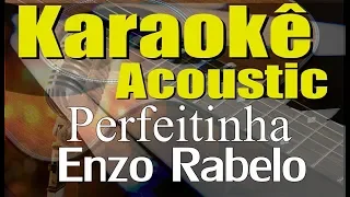 Enzo Rabelo - Perfeitinha (Karaokê Acústico) playback