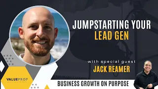 Jumpstarting Your Lead Gen with Jack Reamer