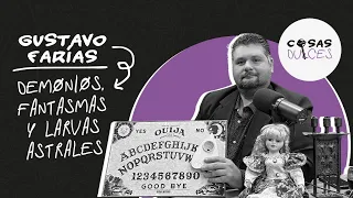 Cosas Dulces #56 - Investigación paranormal, con Gustavo Farías