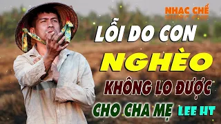 LK NHẠC CHẾ LỖI DO CON NGHÈO XIN CHA MẸ THA THỨ CHO ĐỨA CON BẤT HIẾU | XÓT XA KHI NGHE HẾT BÀI NÀY.