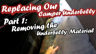 Replacing our Campers Underbelly - Part 1: Removing Underbelly Material | RV New Adventures