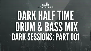 Dark Sessions: Part 001 - Dark & Halftime Drum & Bass Mix