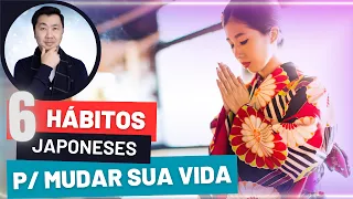 6 HÁBITOS SIMPLES QUE APRENDI NO JAPÃO E VÃO MUDAR SUA VIDA