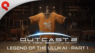 Outcast 2 - A New Beginning | Legend of the Ulukaï (Part 1)