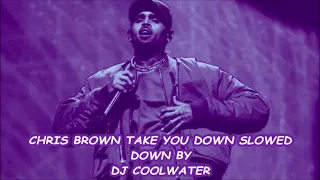 Chris Brown   Take You Down SLOWED DOWN BY DJ COOLWATER
