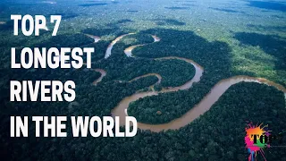 Top 7 Longest Rivers of the World | (Clear Explanation)