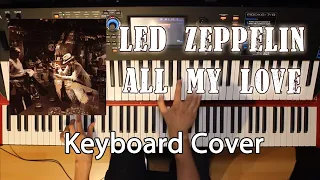 Led Zeppelin - All My Love (Keyboard Cover)