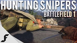 HUNTING FOR SNIPERS - Battlefield 1