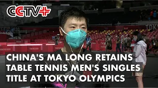 China's Ma Long Retains Table Tennis Men's Singles Title at Tokyo Olympics