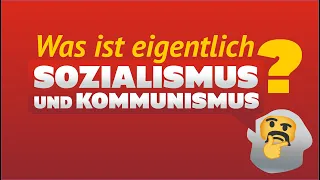 Was ist eigentlich Sozialismus & Kommunismus?