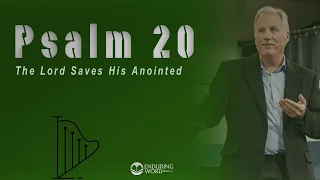 Psalm 20 - The LORD Saves His Anointed