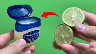 Just Mix Vaseline with Lemon and you will be shocked!