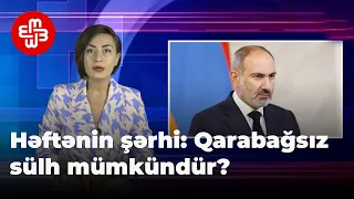 Həftənin Şərhi: "Qarabağ hakimiyyəti Azərbaycanla əməkdaşlıq etməlidir"