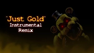 [Instrumental Remix] "Just Gold" - Five Nights At Freddy's