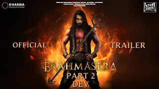 BRAHMĀSTRA PART 2: DEV - Official Trailer | Ranveer Singh As DEV | Ranbir Kapoor | Alia Bhatt Update