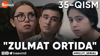 "ZULMAT ORTIDA", MILLIY SERIAL 35-QISM