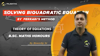 Ferrari method | Solving biquadratic/quartic equation by Ferrari's method | SEM 1 | Math Hons | CU