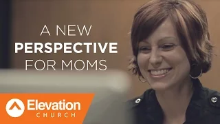 A New Perspective for Moms | Elevation Church