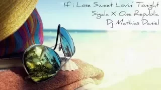 If i Lose Sweet Lovin' Tonight - Sigala X One Republic (Dj Mathias Daniel Mashup)