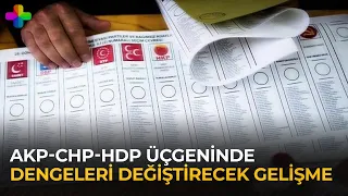 Son anketi açıkladı: AKP-CHP-HDP üçgeninde dengeleri değiştirecek gelişme