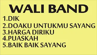 Playlist wali band terbaik - dik - puaskah - harga diriku - doaku untukmu sayang - baik baik sayang