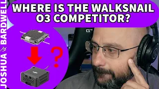 When Is Walksnail Going To Release A DJI O3 Competitor? - FPV Questions