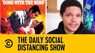 Gone With The Wind Is Pulled By HBO I The Daily Show With Trevor Noah