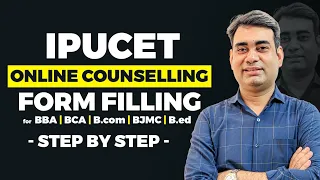 IPU CET 2023 - Step by Step - Online Counselling Form Filling - For BBA, BCA, BJMC, B.Com, B.Ed