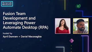 Fusion Team Development and Leveraging Power Automate Desktop (RPA) | The Low Code Revolution