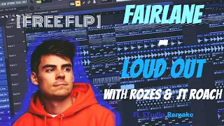 Fairlane - Out Loud With ROZES & JT Roach (FL Studio Remake)