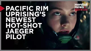 Pacific Rim Uprising's Newest Hot-Shot Jaeger Pilot (Nerdist News Edition)