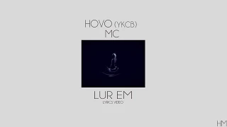 Hovo(YKCB) ft MC - Lur Em | Lyrics Video |