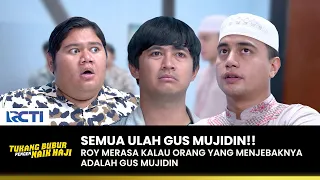 ULAH GUS!! Roy Merasa Semua Berawal Dari Gus Mujidin | TUKANG BUBUR PENGEN NAIK HAJI | EPS 152 (2/4)