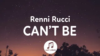 Renni Rucci - Can't Be (Lyrics)