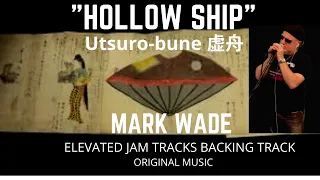 Utsuro-bune (虚舟, 'hollow ship') Mark Wade-Original Music-Elevated Jams-JAPANS 1st UFO?