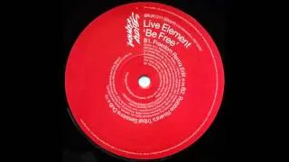 Live Element - Be Free (Robbie Rivera's Freedom Vocal Mix) (2001)