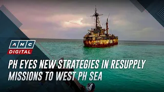 PH eyes new strategies in resupply missions to West PH Sea | ANC