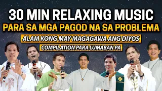 *RELAXING MUSIC FOR YOUR PROBLEMS* ALAM KONG MAY MAGAGAWA ANG DIYOS COMPILATION by Fr. Fidel Roura