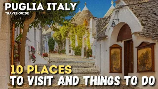 Puglia Italy: 10 Travel Guide