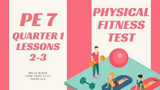 Physical Fitness Test | PE 7 | Quarter 1 - Lessons 2-3 | MAPEH 7