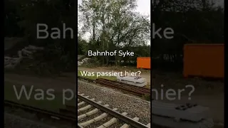 Bahnhof Syke - Was passiert hier ?