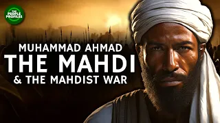 The Mahdi - Muhammad Ahmad & the Mahdist War Documentary