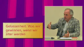 Prof. Dr. Wilhelm Schmid: Gelassenheit - Was wir gewinnen, wenn wir älter werden