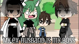 If i was in “My ex-husband is my boss” // Gacha life