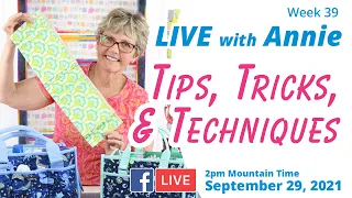 Week 39: Tips, Tricks, & Techniques - September (LIVE with Annie)