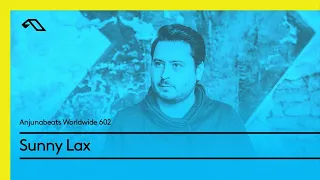 Anjunabeats Worldwide 602 with Sunny Lax (Anjunabeats London Special)