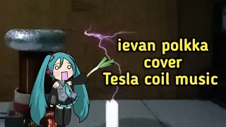 (ievan polkka)di nyanyikan_Tesla coil music