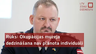 Ruks: Okupācijas muzeja dedzināšana nav plānota individuāli