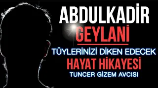 ABDULKADİR GEYLANİ HAZRETLERİNİN TÜYLERİNİZİ DİKEN EDECEK HAYAT HİKAYESİ