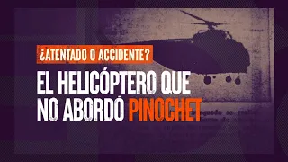 ¿Atentado o accidente? El helicóptero que no abordó Pinochet - #ReportajesT13